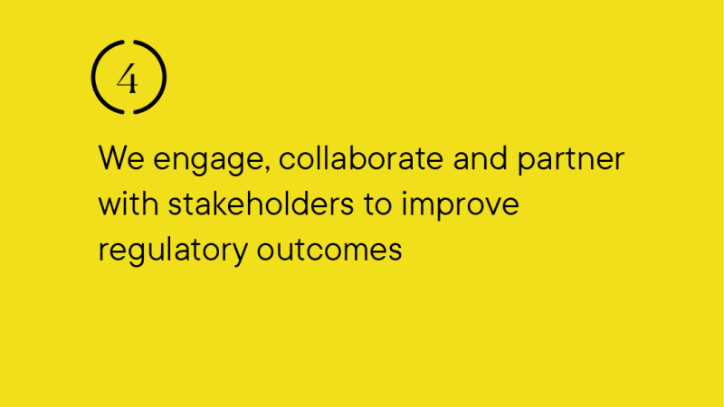 Strategic Objective 4 We engage, collaborate and partner with stakeholders to improve regulatory outcomes